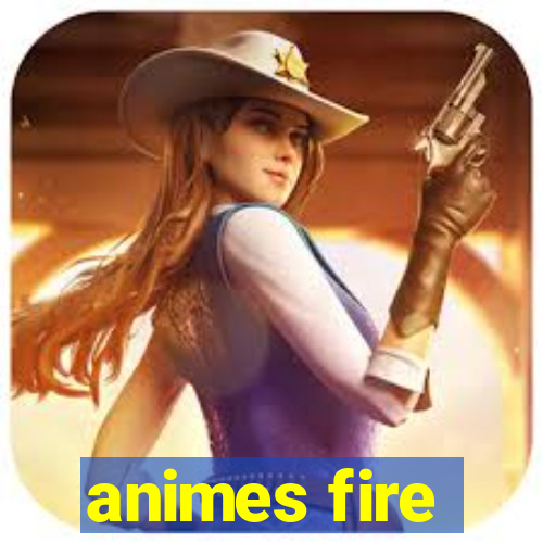 animes fire